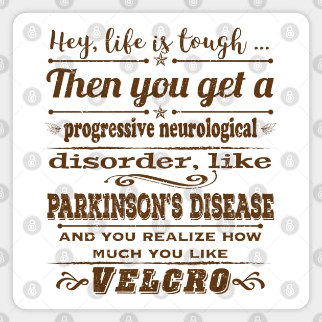 Parkinsons Hey Life is Tough distressed Sticker by YOPD Artist